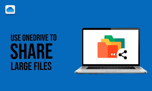 How to Use OneDrive to Share Large Files